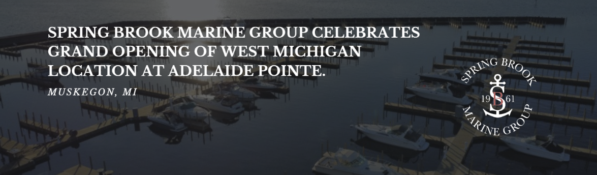 You are currently viewing Spring Brook Marine Group Celebrates Grand Opening Of West Michigan Location At Adelaide Pointe